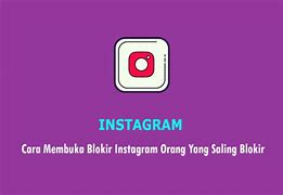 Cara Membuka Blokiran Ig Orang Yang Memblokir Kita